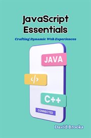 JavaScript Essentials : Crafting Dynamic Web Experiences cover image
