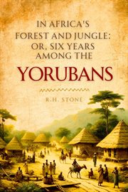 In Africa's Forest and Jungle : Or, Six Years Among the Yorubans cover image