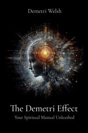 The Demetri Effect : Your Spiritual Manual Unleashed cover image