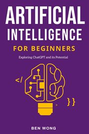 Artificial Intelligence for Beginners : Exploring ChatGPT and its Potential cover image