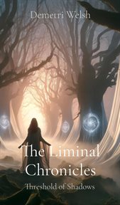 The Liminal Chronicles : Threshold of Shadows cover image