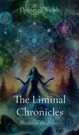 The Liminal Chronicles : Nexus of Realities cover image