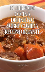 El Libro de Cocina Definitivo Sobre Comida Reconfortante cover image