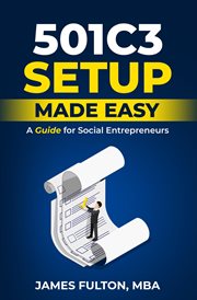 501c3 Setup Made Easy : A Guide for Social Entrepreneurs cover image