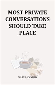 Most Private Conversations Should Take Place cover image