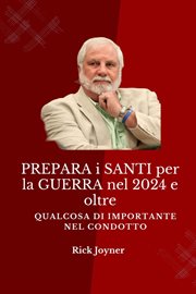 PREPARA i SANTI per la GUERRA nel 2024 e oltre : Qualcosa di IMPORTANTE nel CONDOTTO cover image