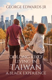 Oolong Kiko : Living in Taiwan a Black Experience cover image