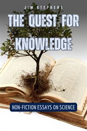 The Quest for Knowledge : Non-Fiction Essays on Science cover image