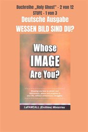 WESSEN BILD SIND DU? Deutsche Ausgabe : Buchreihe „Holy Ghost" cover image