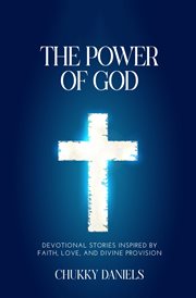 The Power That Provides : How The Power Of God And The Power Of Love Transform Lives And Communities Around The World cover image