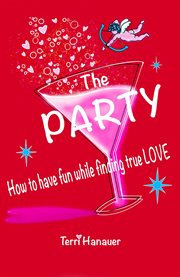 The Party : How to Have Fun While Finding True Love cover image