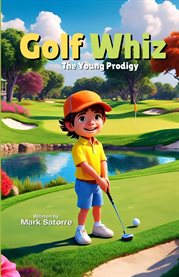 Golf Whiz : The Young Prodigy cover image