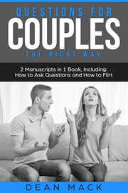 Questions for Couples : The Right Way - Bundle - The Only 2 Books You Need to Master Relationship Questions, Couples Communi. Social Skills cover image