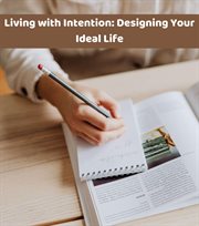 Living With Intention : Designing Your Ideal Life cover image