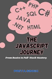 The JavaScript Journey : From Basics to Full-Stack Mastery cover image