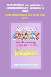 COLORES ESPIRITUALES y sus significados : En COLEGIO DEL ESPÍRITU SANTO. Nueva Edición en Español. Escuela del Espíritu Santo cover image