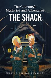 The Shack : The Courtney's Mysteries and Adventures cover image