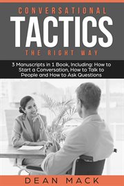 Conversation Tactics : The Right Way. Bundle. The Only 3 Books You Need to Master Conversational Tactics, Crucial Conversations and Conversational cover image