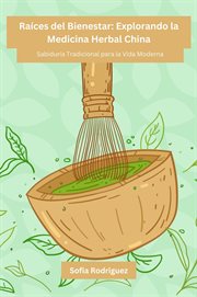 Raíces del Bienestar : Sabiduría Tradicional para la Vida Moderna cover image