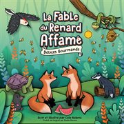 La Fable du Renard Affamé : Délices Gourmands cover image