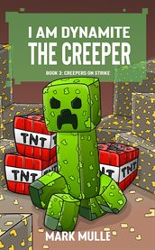 Creepers on Strike : I Am Dynamite The Creeper cover image