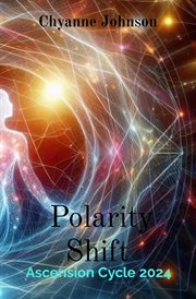 Polarity Shift : Ascension Cycle 2024 cover image