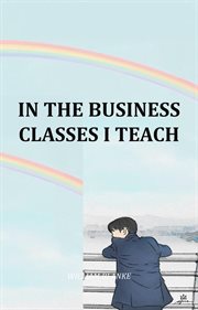 In the Business Classes I Teach cover image