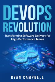 DevOps Revolution : Transforming Software Delivery for High-Performance Teams cover image