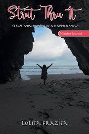 Strut Thru It : Strut Your Way To A Happier You cover image
