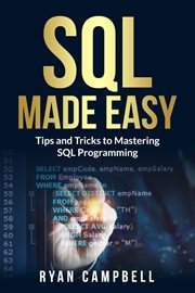 SQL Made Easy : Tips and Tricks to Mastering SQL Programming cover image