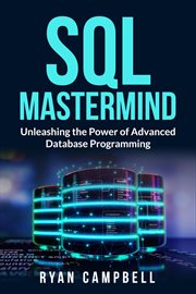 SQL Mastermind : Unleashing the Power of Advanced Database Programming cover image
