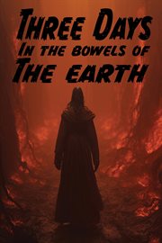 Three Days in the Bowels of the Earth cover image