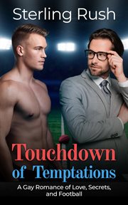 Touchdown of Temptations : A Gay Romance of Love, Secrets, and Football cover image