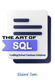 The Art of SQL : Crafting Robust Database Solutions cover image