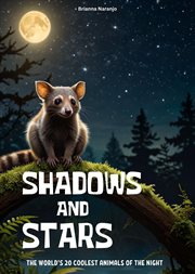 Shadows and Stars : The World's 20 Coolest Animals of the Night cover image