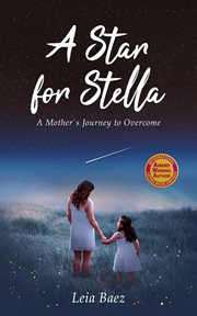 A Star for Stella : A Mother's Journey to Overcome cover image