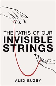 The paths of our invisible strings. A Novel cover image