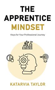 The apprentice mindset : keys for your professional journey cover image