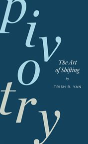 Pivotry : The Art of Shifting cover image