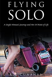 Flying solo : A Single Woman's Journey and Her 24 Points of Life cover image
