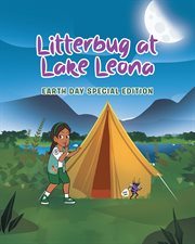Litterbug at Lake Leona : Earth Day. Litterbug Chronicles cover image