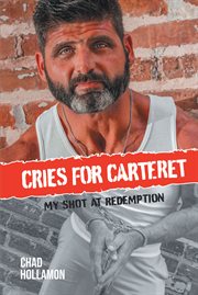 Cries for carteret : My Shot at Redemption cover image