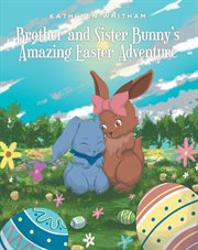 Brother and sister bunny's amazing easter adventure cover image