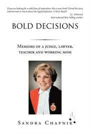 Bold decisions : MEMOIRS OF A JUDGE, LAWYER, TEACHER AND WORKING MOM cover image