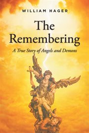 The remembering : A True Story of Angels and Demons cover image