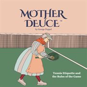 Mother deuce. Tennis Etiquette and the Rules of the Game cover image