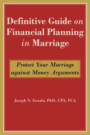 Definitive Guide on Financial Planning in Marriage : Protect Your Marriage against Money Arguments cover image