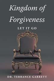 Kingdom of forgiveness : LET IT GO cover image