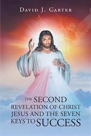 The second revelation of christ jesus and the seven keys to success cover image