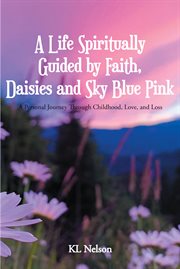 A life spiritually guided by faith, daisies and sky blue pink cover image